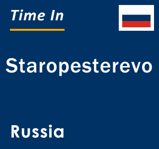 Current local time in Staropesterevo, Russia