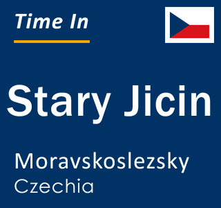 Current local time in Stary Jicin, Moravskoslezsky, Czechia
