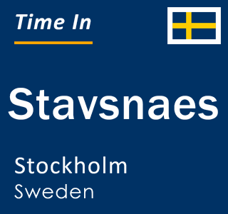 Current local time in Stavsnaes, Stockholm, Sweden