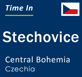 Current local time in Stechovice, Central Bohemia, Czechia