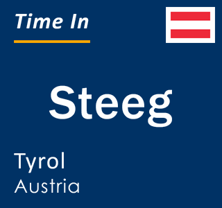 Current local time in Steeg, Tyrol, Austria