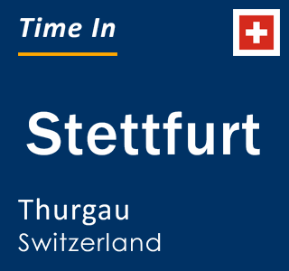 Current local time in Stettfurt, Thurgau, Switzerland