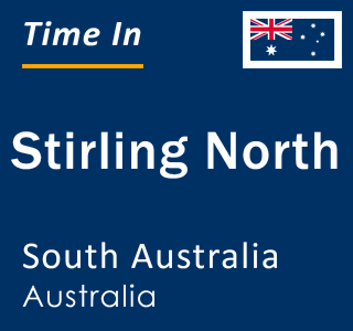 Current local time in Stirling North, South Australia, Australia