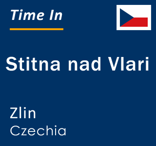 Current local time in Stitna nad Vlari, Zlin, Czechia