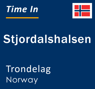 Current time in Stjordalshalsen, Trondelag, Norway