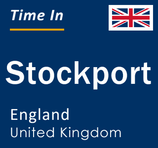 Current local time in Stockport, England, United Kingdom