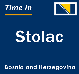 Current local time in Stolac, Bosnia and Herzegovina