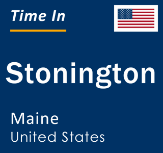 Current local time in Stonington, Maine, United States