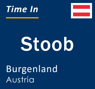 Current local time in Stoob, Burgenland, Austria