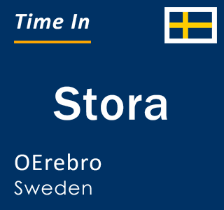 Current local time in Stora, OErebro, Sweden