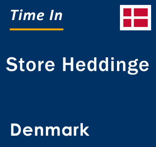 Current local time in Store Heddinge, Denmark