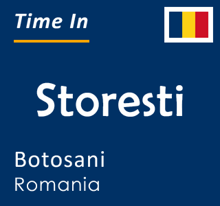 Current time in Storesti, Botosani, Romania