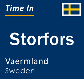 Current local time in Storfors, Vaermland, Sweden