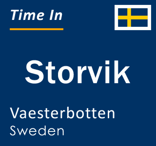Current local time in Storvik, Vaesterbotten, Sweden