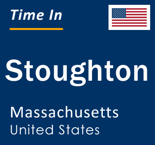 Current local time in Stoughton, Massachusetts, United States