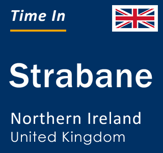 Current local time in Strabane, Northern Ireland, United Kingdom