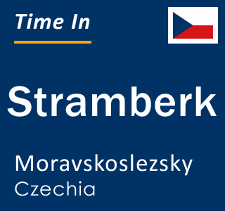 Current local time in Stramberk, Moravskoslezsky, Czechia