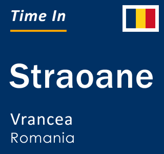 Current local time in Straoane, Vrancea, Romania