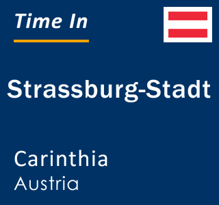 Current local time in Strassburg-Stadt, Carinthia, Austria