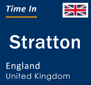 Current local time in Stratton, England, United Kingdom