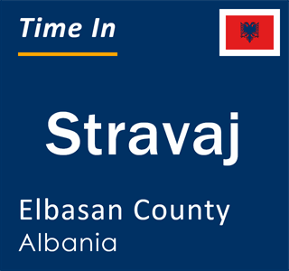 Current local time in Stravaj, Elbasan County, Albania