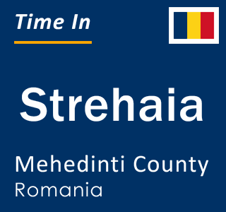 Current local time in Strehaia, Mehedinti County, Romania