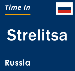 Current local time in Strelitsa, Russia