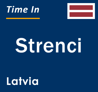 Current local time in Strenci, Latvia