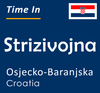 Current time in Strizivojna, Osjecko-Baranjska, Croatia