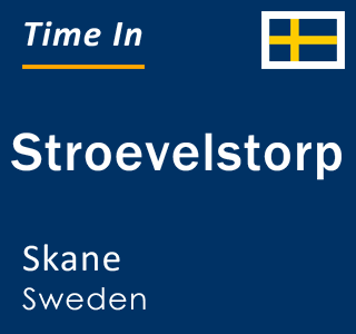 Current local time in Stroevelstorp, Skane, Sweden