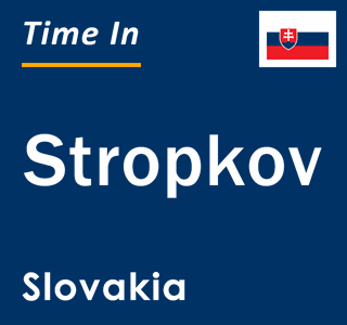 Current local time in Stropkov, Slovakia