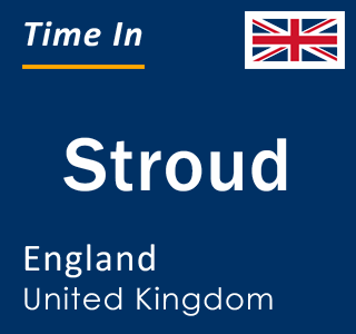 Current local time in Stroud, England, United Kingdom