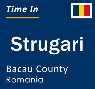 Current local time in Strugari, Bacau County, Romania