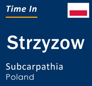 Current local time in Strzyzow, Subcarpathia, Poland