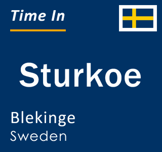 Current local time in Sturkoe, Blekinge, Sweden