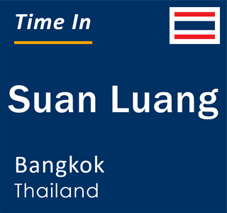 Current local time in Suan Luang, Bangkok, Thailand