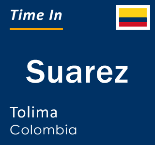 Current local time in Suarez, Tolima, Colombia