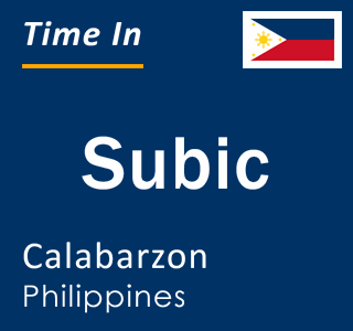 Current local time in Subic, Calabarzon, Philippines