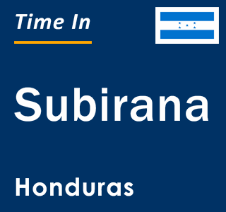 Current local time in Subirana, Honduras