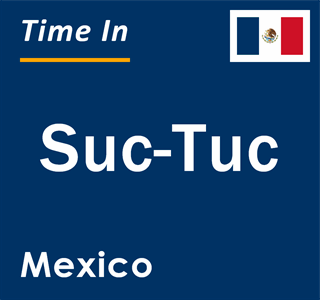 Current local time in Suc-Tuc, Mexico