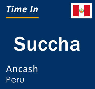 Current local time in Succha, Ancash, Peru