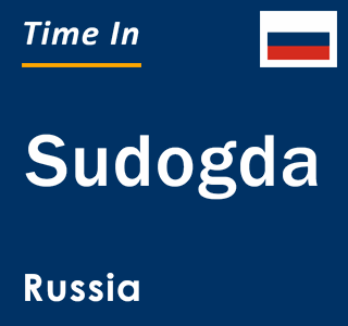 Current local time in Sudogda, Russia