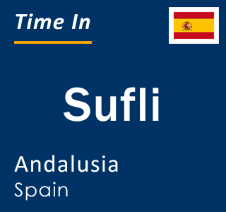 Current local time in Sufli, Andalusia, Spain