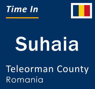 Current local time in Suhaia, Teleorman County, Romania