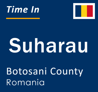 Current local time in Suharau, Botosani County, Romania