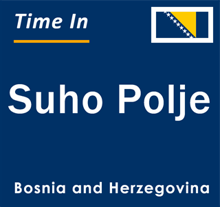 Current local time in Suho Polje, Bosnia and Herzegovina