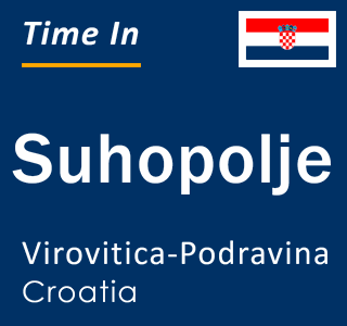 Current local time in Suhopolje, Virovitica-Podravina, Croatia