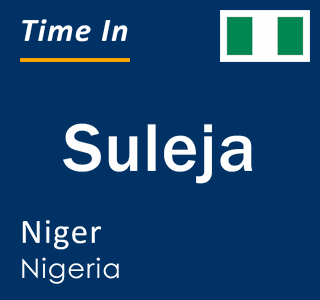 Current local time in Suleja, Niger, Nigeria
