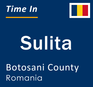 Current local time in Sulita, Botosani County, Romania