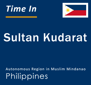 Current local time in Sultan Kudarat, Autonomous Region in Muslim Mindanao, Philippines